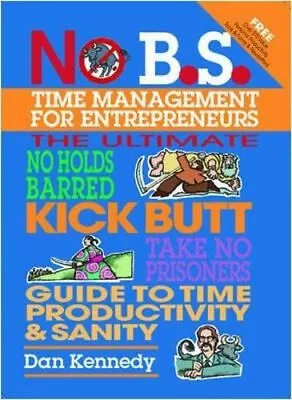 No B.S. Time Management For Entrepreneurs (IPRO D... By Kennedy Dan S Paperback • £6.49