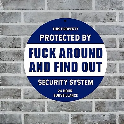 Protected By F Around Find Out Round Sign FAFO Surveillance Home Security 11.75  • $15.99