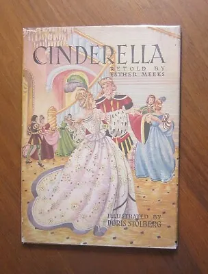 Cinderella ~ Retold By Esther Meeks 1948 HC/DJ Illustrated By Doris Stolberg • $15