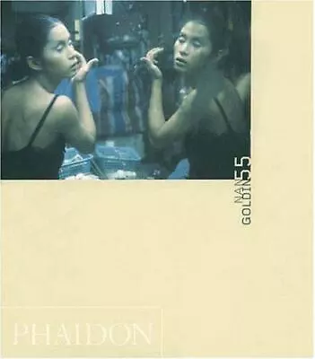 Phaidon 55 Ser.: Nan Goldin By Guido Costa And Lisa Liebman (2001 Trade... • $39.89