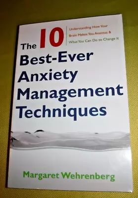 The 10 Best-Ever Anxiety Management Techniques : Understanding Brain -Wehrenberg • $6