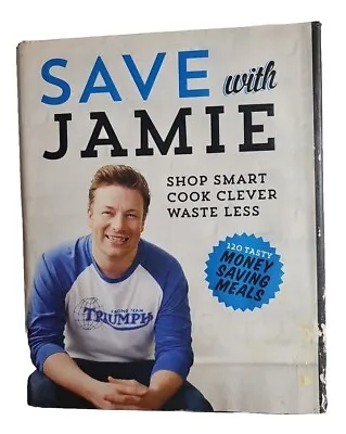 Jamie Oliver - Save With Jamie: Shop Smart Cook Clever Waste Less (H/C 2013) • $12