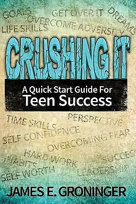$25.82 • Buy Crushing It: A Quick Start Guide For Teen Success By Groninger, James E.