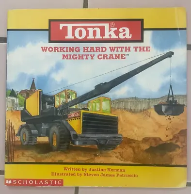 Justine Korman. Tonka - Working Hard With The Mighty Crane. 0590130943 • $8