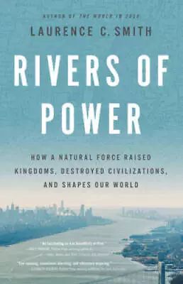 Rivers Of Power: How A Natural Force Raised Kingdoms Destroyed Civi - VERY GOOD • $4.74