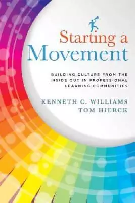 Starting A Movement: Building Culture From The Inside Out In Profess - VERY GOOD • $4.16
