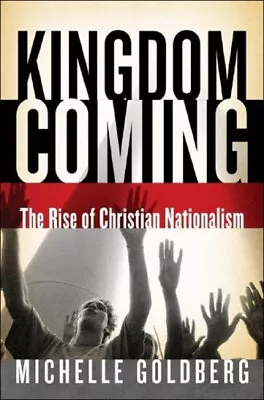 Kingdom Coming : The Rise Of Christian Nationalism Hardcover Mich • $6.08
