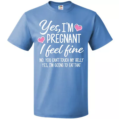 Inktastic Yes I'm Pregnant I Feel Fine No You Cant Touch My Belly T-Shirt Pink • $14.99