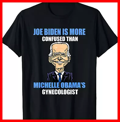 Anti Joe Biden Is More Confused Than Obama's Gynecologist T-Shirt • $6.88