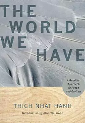The World We Have: A Buddhist Approach To Peace And Ecology - Paperback - GOOD • $4.74