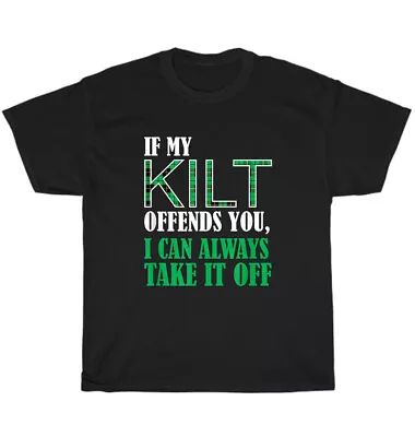 If My Kilt Offends You I Can Always Take It Off St Patricks Day Shirt Unisex NEW • $19.99
