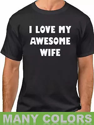 I Love My Awesome Wife #2 T Shirt Anniversary Wedding Gift Honeymoon T-Shirt • $13.99
