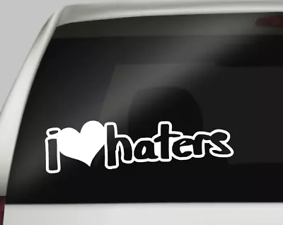 I Love Haters Jdm Vinyl Window Car Sticker Decal Funny Cool Heart Drift Illest 4 • $5.99