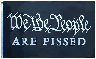 $10.77 • Buy We The People Are Pissed Black White Premium 3x5 3'x5' 68D Woven Poly Nylon Flag