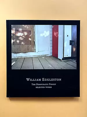 William Eggleston: The Democratic Forest : Selected Works • $100