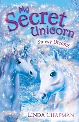 My Secret Unicorn: Snowy Dreams By Chapman Linda Paperback Book The Cheap Fast • £3.52