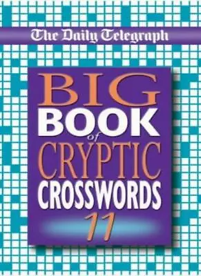 The Daily Telegraph Big Book Of Cryptic Crosswords 11: Bk.11 By Telegraph Group • £12.15