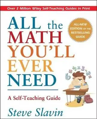 All The Math You'll Ever Need: A Self-Teaching Guide - Paperback - GOOD • $4.46