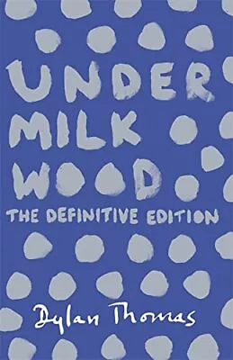 Under Milk Wood: The Definitive Edition By Thomas Dylan Book The Cheap Fast • £3.49