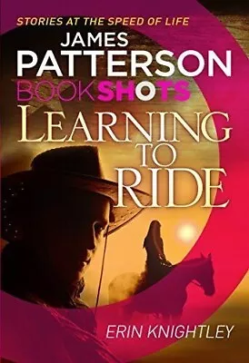 Learning To Ride : BookShots By James Patterson &Erin Knightley P/B Book VGC • $5.45