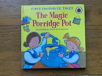 First Favourite Tales: The Magic Porridge Pot By Tania Hurt-Newton • £3