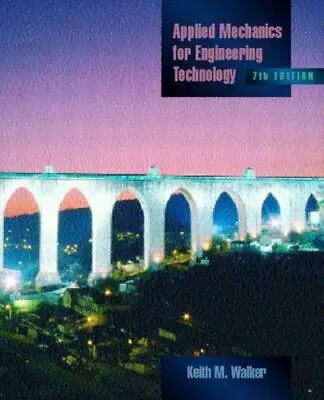 Applied Mechanics For Engineering Technology By Walker Keith M. • $4.80