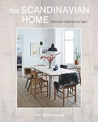 The Scandinavian Home: Interiors Inspired By Light By Brantmark Niki Book The • £13.99