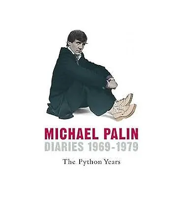 Diaries 1969-1979 The Python Years By Palin Michael ( Author ) ON Oct-03-2006  • £2.86