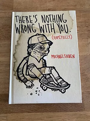 There's Nothing Wrong With You (Hopefully) By Michael Sieben (2009 Hardcover) • $34.90