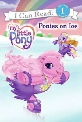 Ponies On Ice (My Little Pony: I Can Read Book 1) (My Little Pony (Harper - GOOD • $3.97