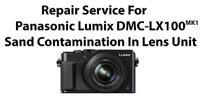 Repair Service For Panasonic Lumix DMC-LX100 MK1 Sand Contamination In Lens Unit • £110