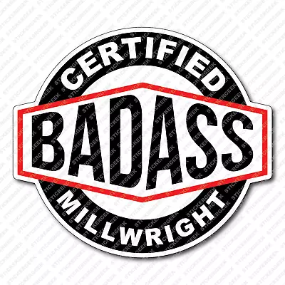 Certified Bad Ass MILLWRIGHT Hard Hat Helmet Toolbox Water Bottle Sticker • $3.95