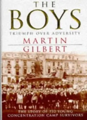 The Boys: Triumph Over Adversity By Martin Gilbert. 9780297816386 • £3.50