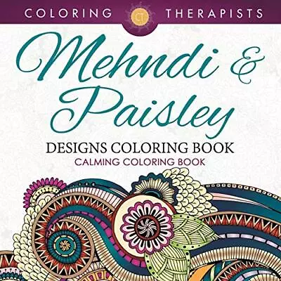 Mehndi & Paisley Designs Coloring Book - Calming Coloring Book.9781683681281<| • £14.41