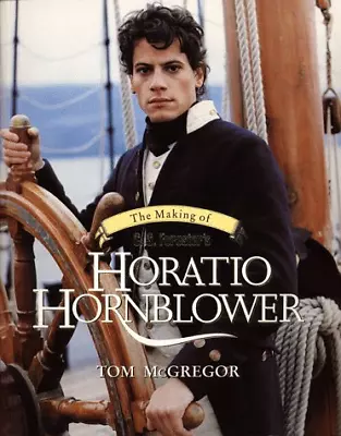 The Making Of C.S. Forester's Horatio Hornblower • £6