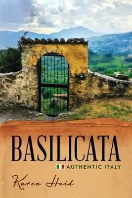 Basilicata: Authentic Italy - Paperback By Haid Karen - VERY GOOD • $19.52