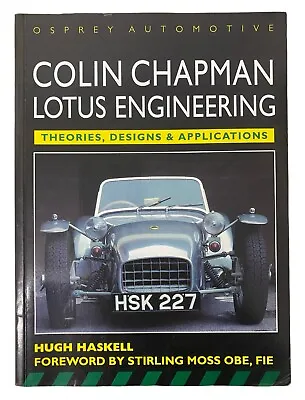 Colin Chapman: Lotus Engineering Theories Designs & Applications Hugh Haskell • £59.99