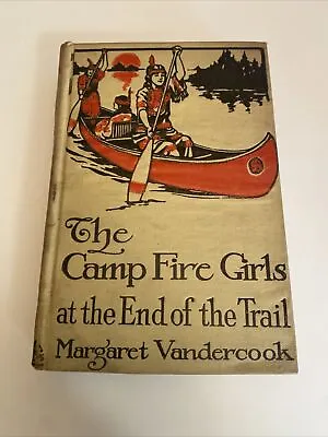 Margaret Vandercook The Campfire Girls End Of The Trail 1917 Antique ￼abn • $7.55
