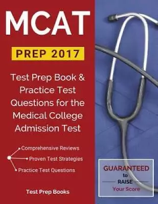 MCAT Prep 2017: Test Prep Book & Practice Test Questions For The Medical  - GOOD • $7.20