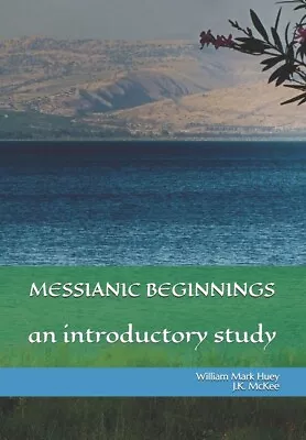 Messianic Beginnings: An Introductory Study • $16.40