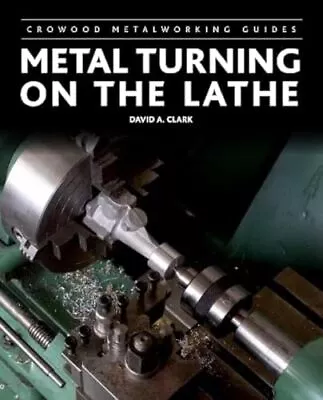 Metal Turning On The Lathe Crowood Metalworking Guides • £19.76