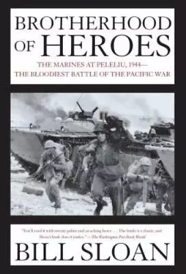 Brotherhood Of Heroes: The Marines At Peleliu 1944--The Bloodiest Battle Of Th • $5.79