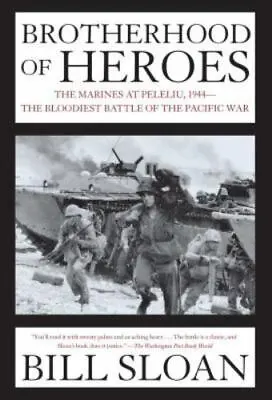 Brotherhood Of Heroes: The Marines At Peleliu 1944--The Bloodiest Battle Of... • $5.36