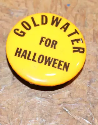 Goldwater For Halloween 1964 LBJ Anti Goldwater Political Campaign Button 1 1/4  • $40