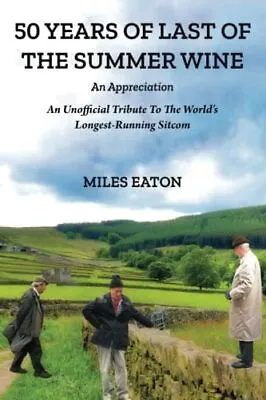 50 Years Of Last Of The Summer Wine An Appreciation An Unofficial Tribute To ... • £16.72