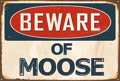 Beware Of Moose Aluminum 8x12 Metal Novelty Vintage Reproduction Danger Sign • $11.99