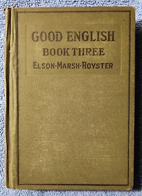 'Good English: Book Three' 1921 By Elson Marsh & Royster • $4.99