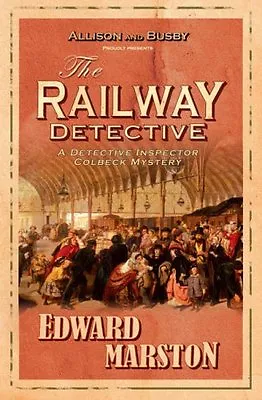 The Railway Detective (Railway Detective 1) By Edward Marston • £2.51
