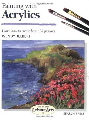 Painting With Acrylics (SBSLA03) (Step-by-Step Le... By Jelbert Wendy Paperback • £3.49