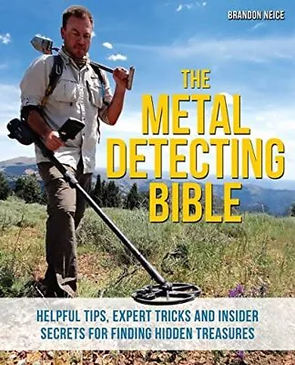 The Metal Detecting Bible: Helpful Tips Expert Tricks And ... By Neice Brandon • £8.99